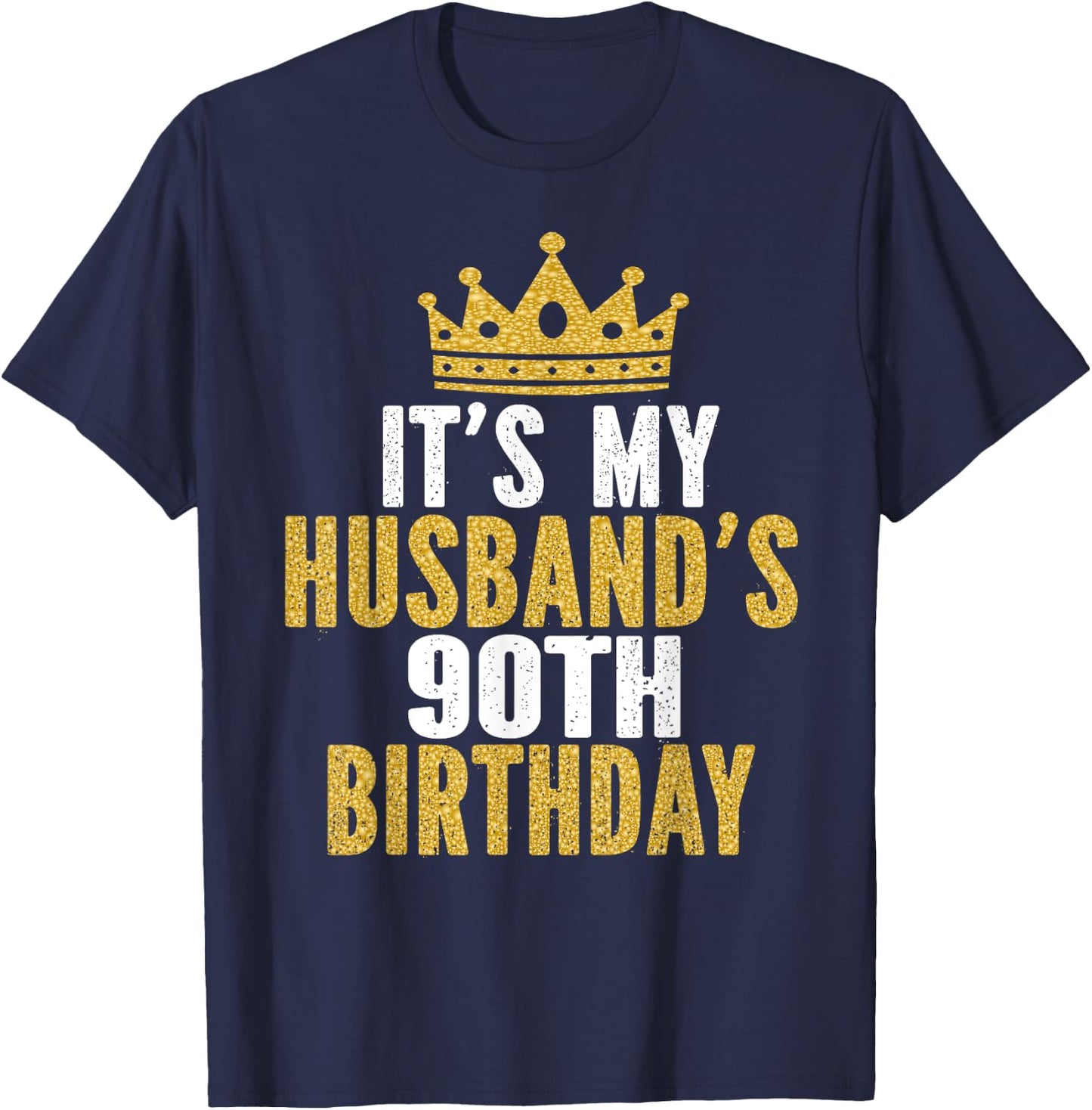It's My Husband's 90th Birthday 90 Years Old Couple T-Shirt - T-Shirt | Navy