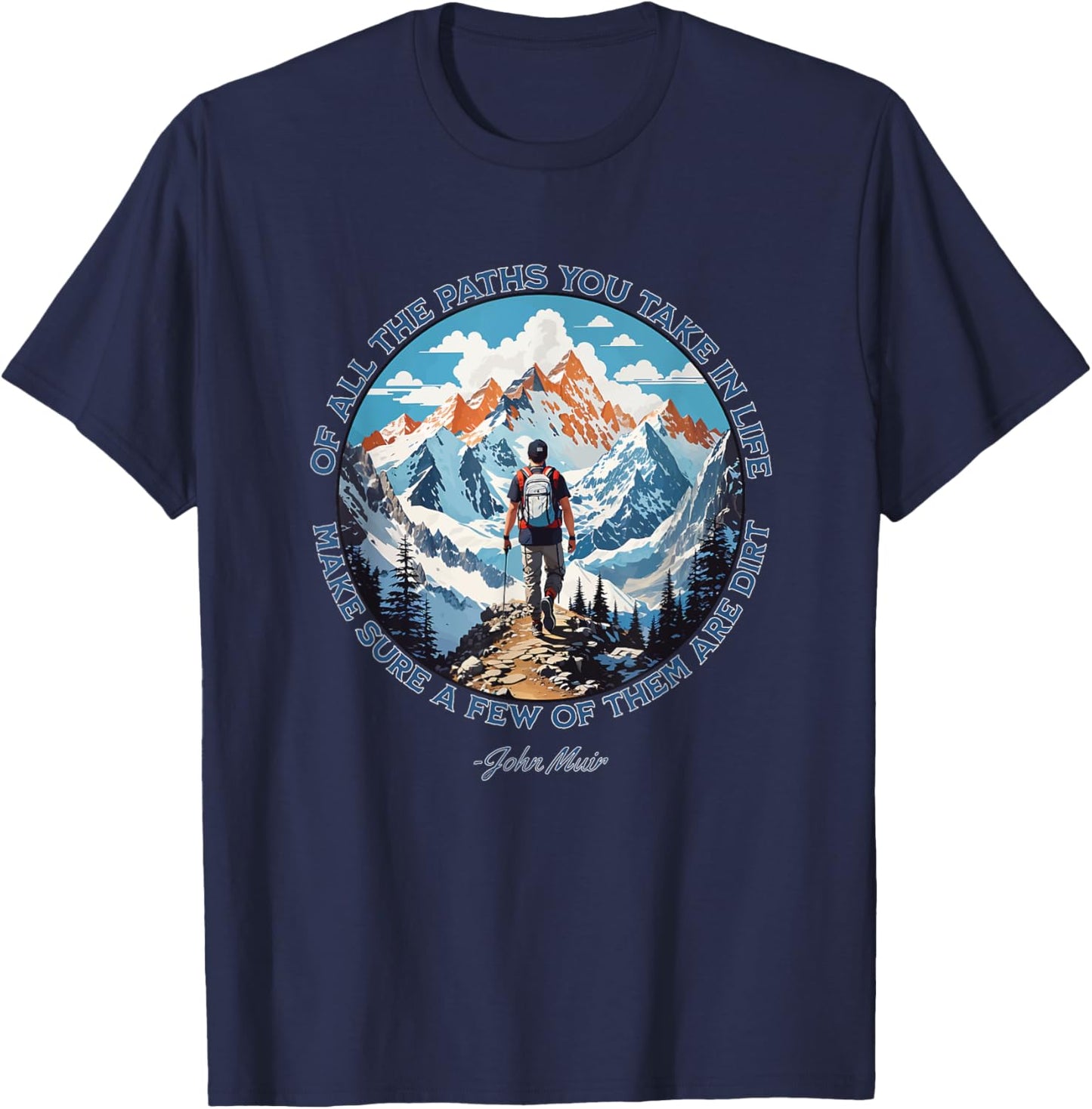 Of All The Paths You Take in Life hiking John Muir quote T-Shirt - T-Shirt | Navy