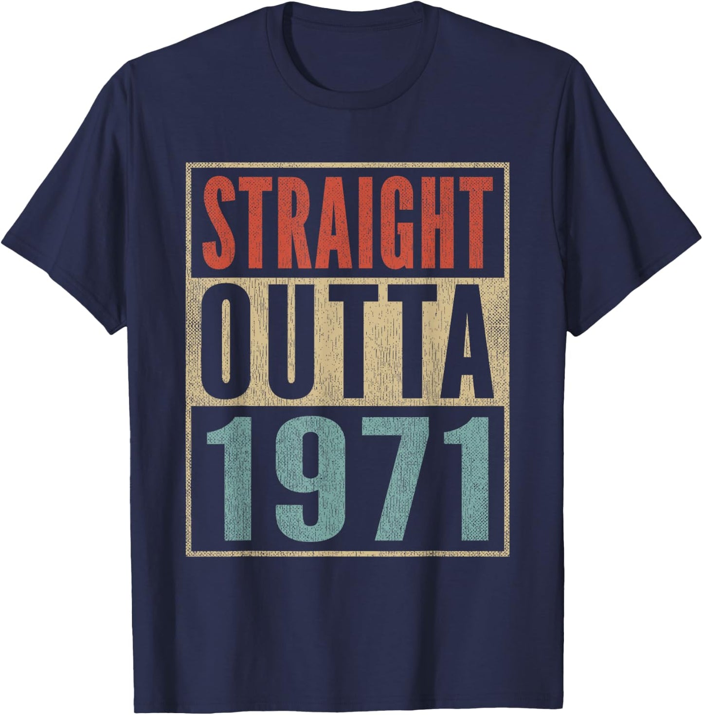 Straight Outta 1971 Funny 54th Birthday 54 Years Born 1971 T-Shirt - T-Shirt | Navy