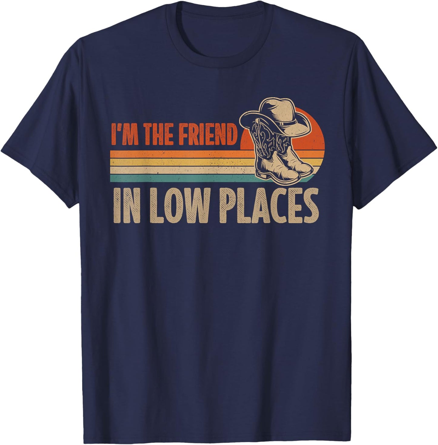 I'm The Friend In Low Places Cowboy Hat Country Music T-Shirt - T-Shirt | Navy