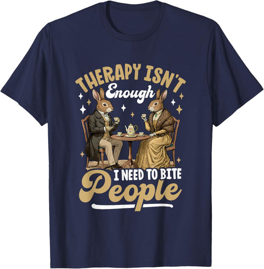 Therapy Isn't Enough I Need To Bite People T-Shirt - T-Shirt | Navy