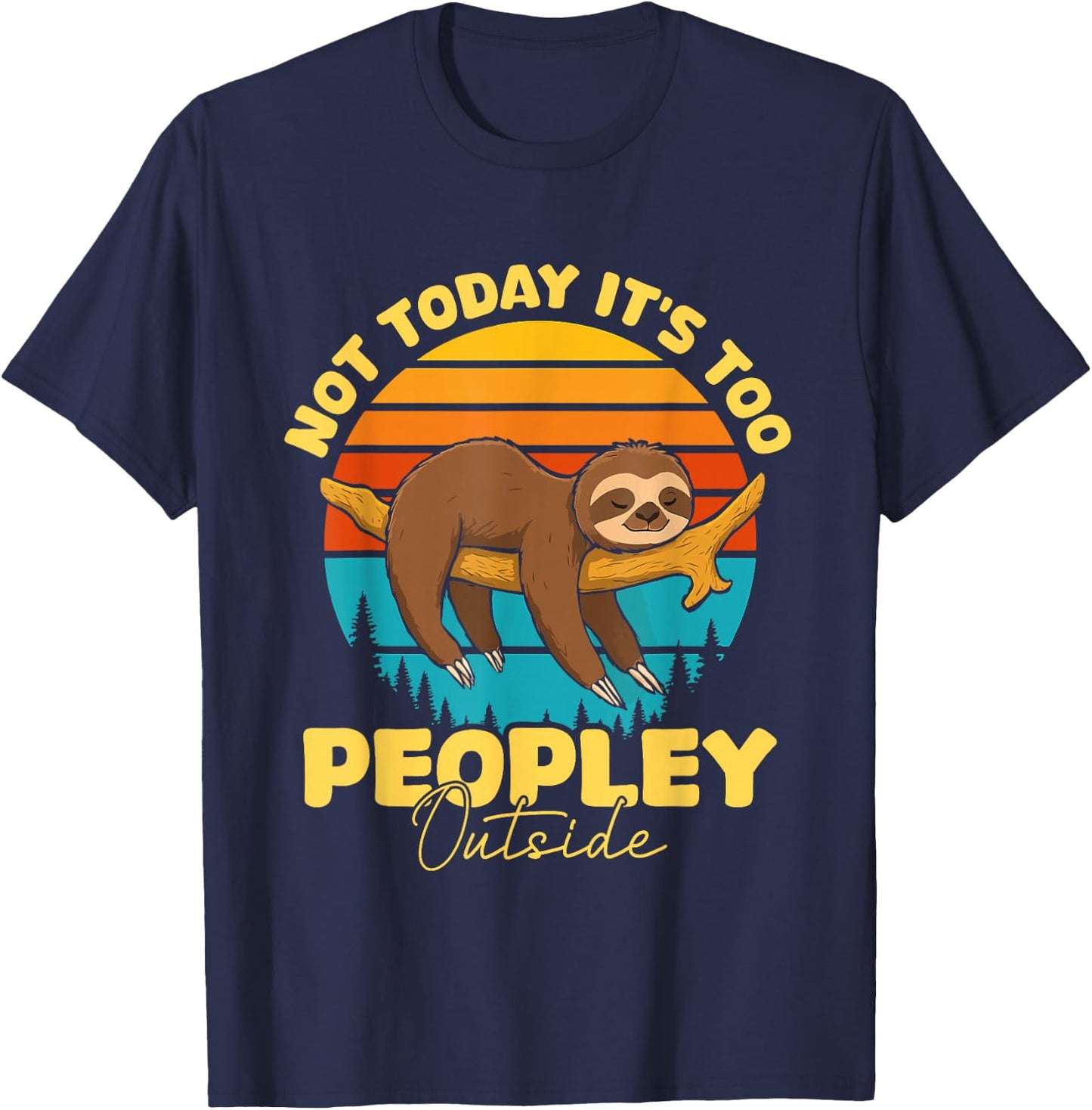Not Today It's Too Peopley Outside Sloth Men T-Shirt - T-Shirt | Navy