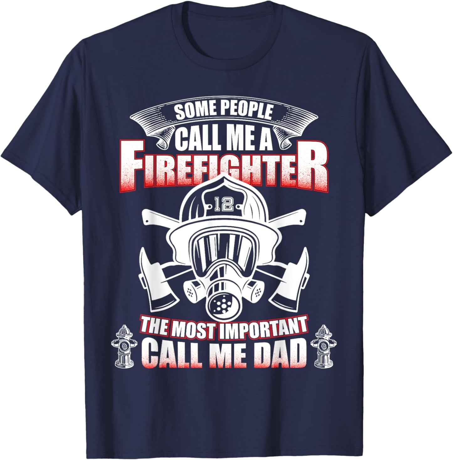 Fathers Day Gift Firefighter Dad - Fireman T Shirt T-Shirt - T-Shirt | Navy