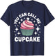 You Can Call Me Cupcake Cute Dessert Design T-Shirt - T-Shirt | Navy