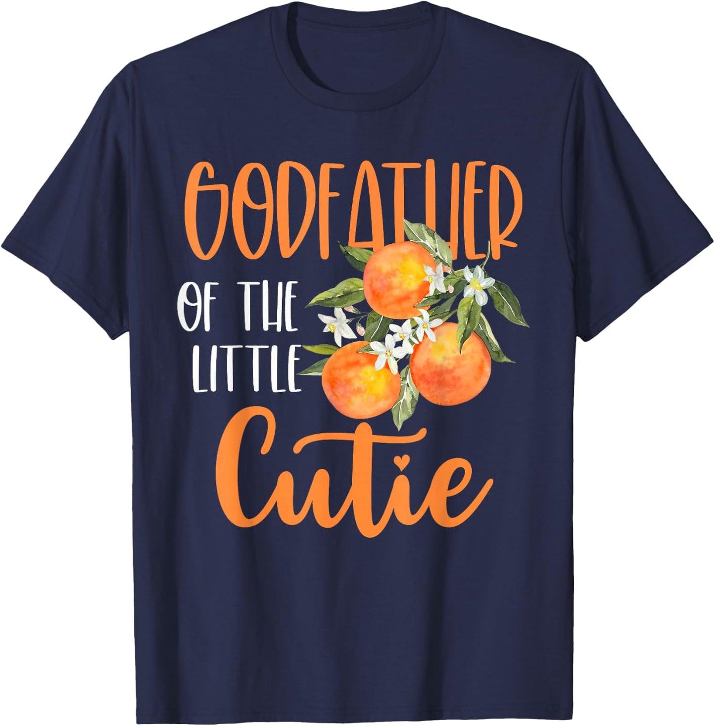 Godfather Little Cutie Baby Shower Orange 1st Birthday Party T-Shirt - T-Shirt | Navy