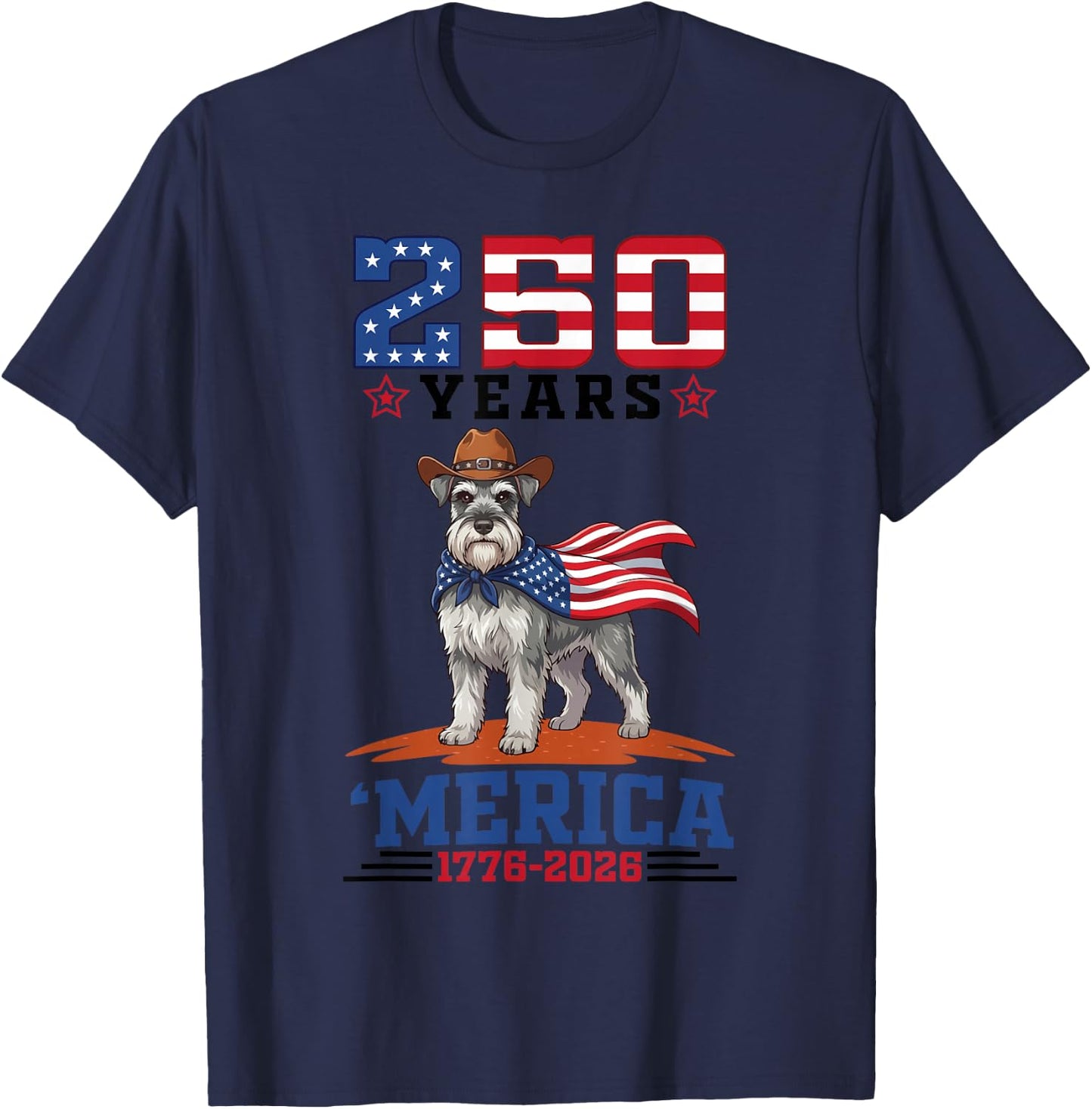 America Turns 250 Yrs 1776 to 2026 Miniature Schnauzer Dog T-Shirt - T-Shirt | Navy