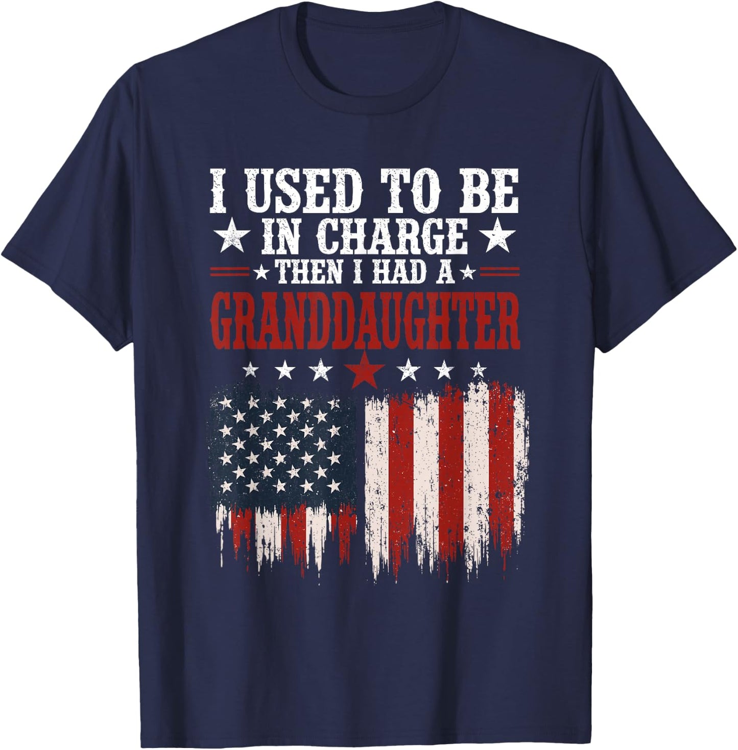 I Used to Be in Charge Then I Had A Granddaughter Funny T-Shirt - T-Shirt | Navy