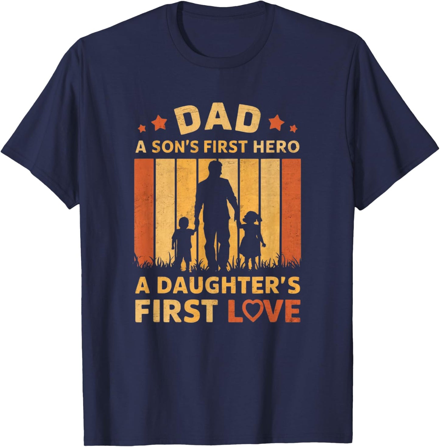 Dad A Son's First Hero A Daughter's First Love Men dad papa T-Shirt - T-Shirt | Navy