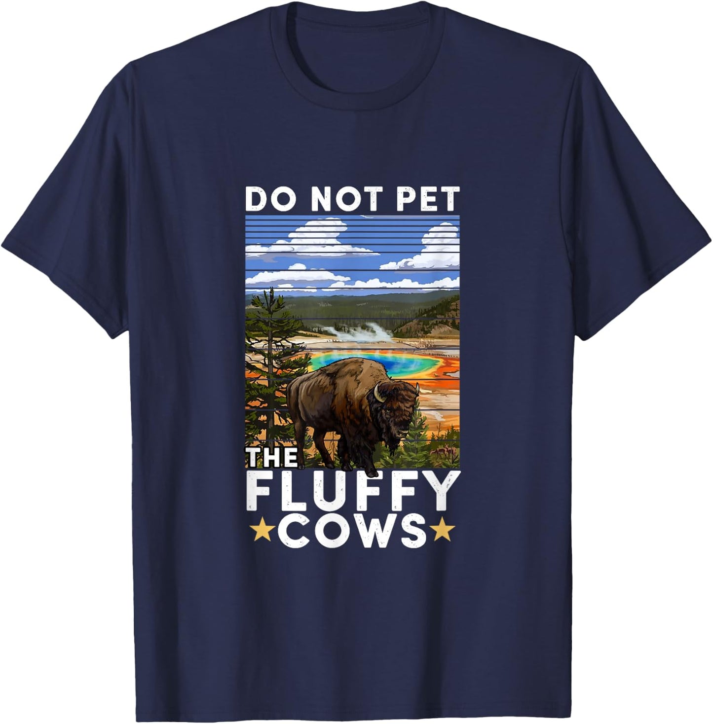 Yellowstone National Park Bison Do Not Pet The Fluffy Cows T-Shirt - T-Shirt | Navy