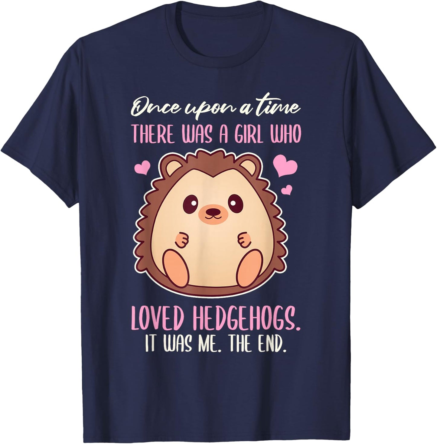 Once There Was A Girl Who Loved Hedgehogs T-Shirt - T-Shirt | Navy