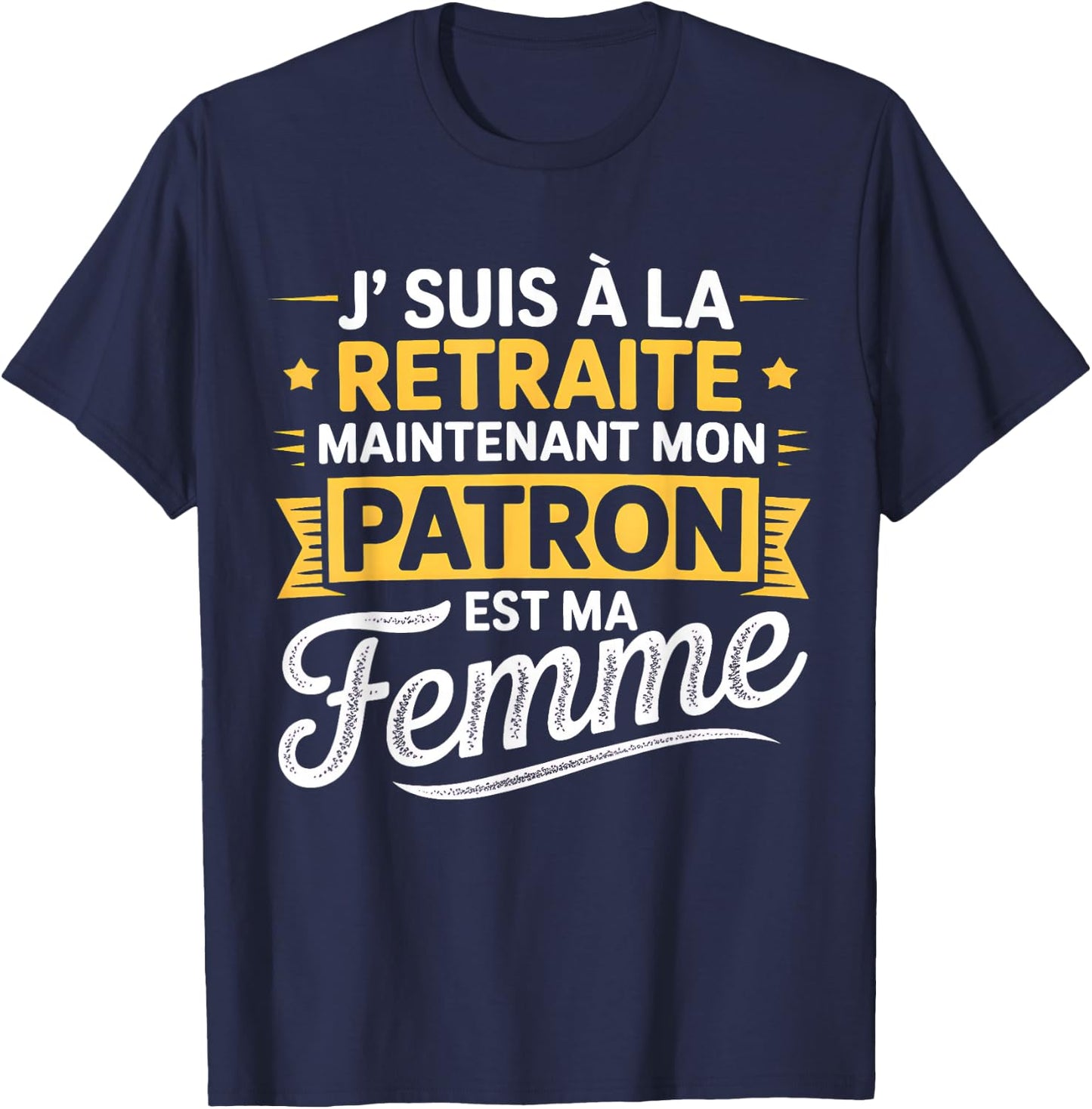 Retirement Man My Boss Is My Wife Funny Retirement Humor T-Shirt - T-Shirt | Navy