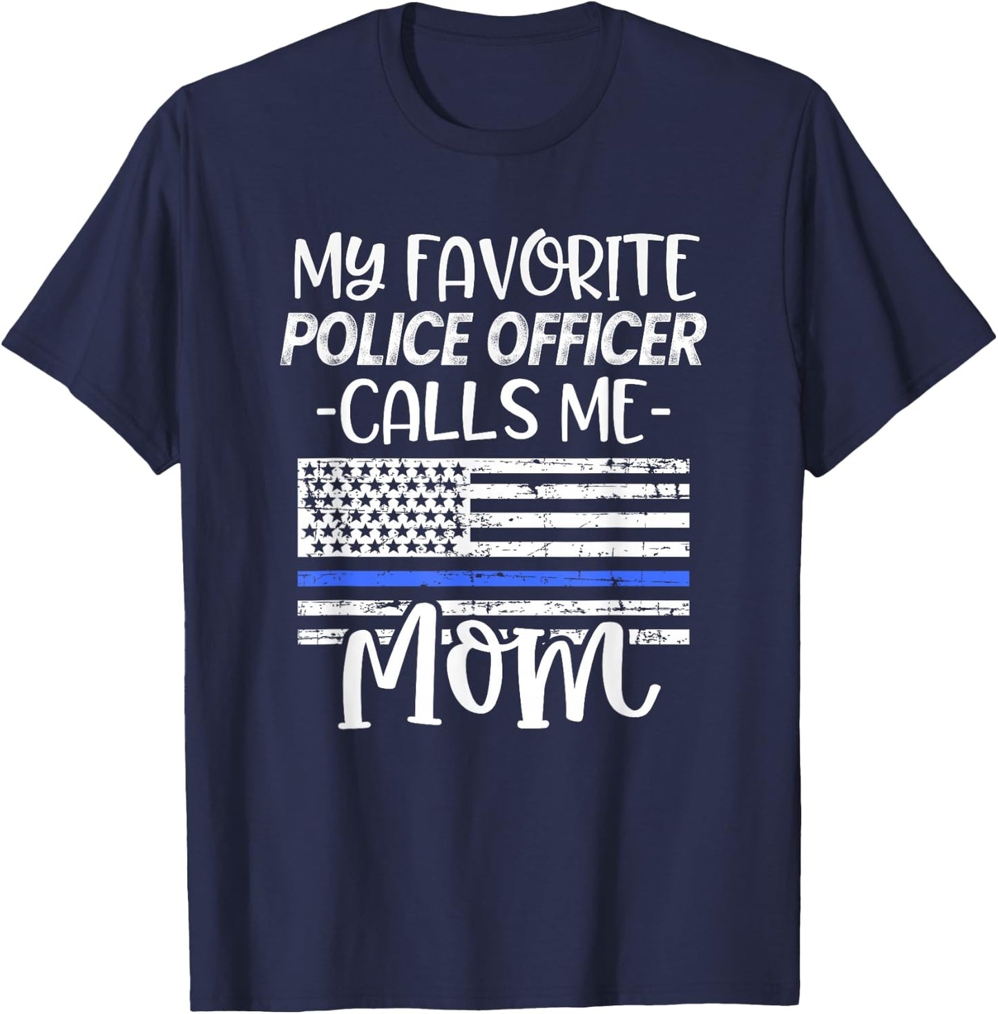 My favorite Police Officer Calls Me Mom Cop Family Quote T-Shirt - T-Shirt | Navy