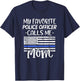 My favorite Police Officer Calls Me Mom Cop Family Quote T-Shirt - T-Shirt | Navy
