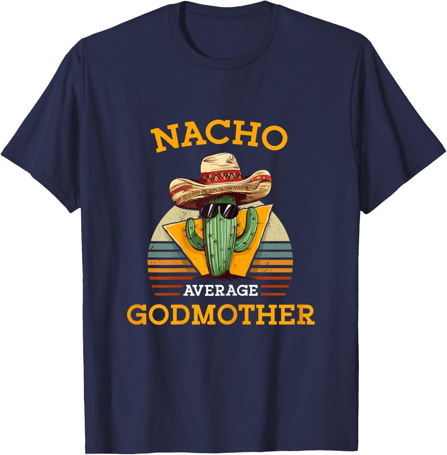 Nacho Average Godmother Mexican Goddad Christian Baptism T-Shirt - T-Shirt | Navy