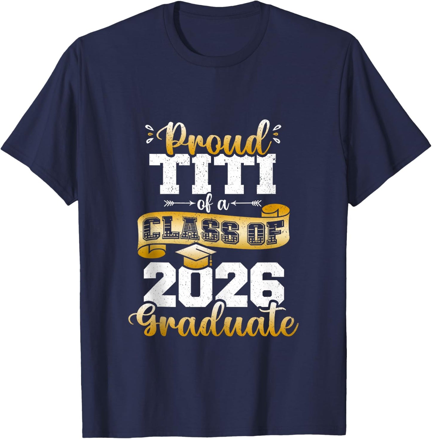 Proud Titi of a Class of 2026 Graduate Funny Senior 2026 T-Shirt - T-Shirt | Navy