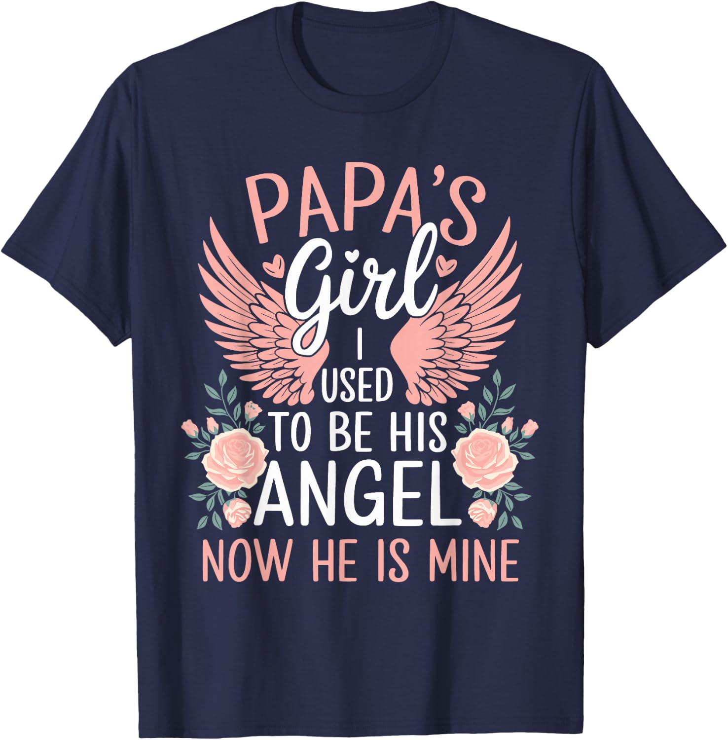 Papas Girl I Used To Be His Angel Now He Is Mine Daughters T-Shirt - T-Shirt | Navy