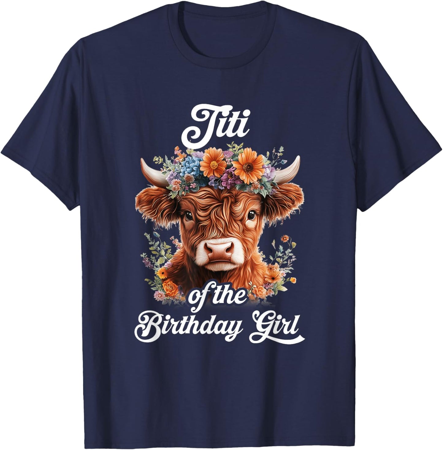 Titi Of The Birthday Girl Highland Cow Farm Family T-Shirt - T-Shirt | Navy