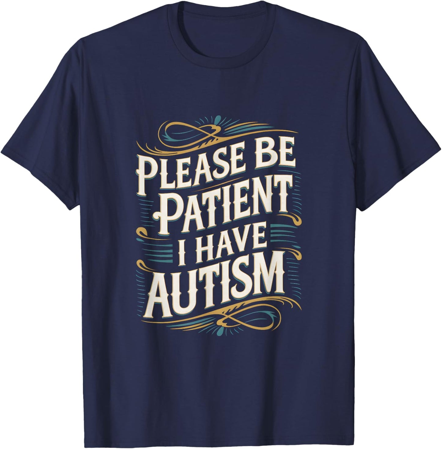 Autistic Neurodivergent Please Be Patient I Have Autism , black T-Shirt - T-Shirt | Navy