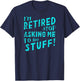 I'm Retired Stop Asking Me to Do Stuff! T-Shirt - T-Shirt | Navy