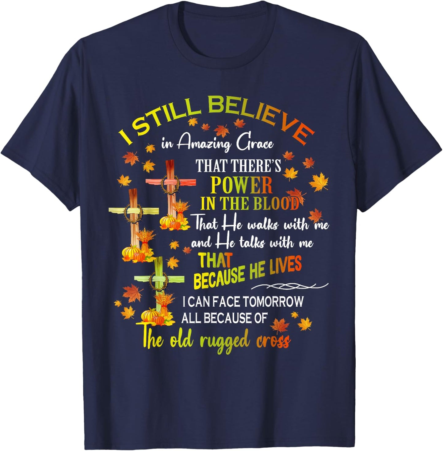 I Still Believe In Amazing Grace There’s Power In The Blood T-Shirt - T-Shirt | Navy