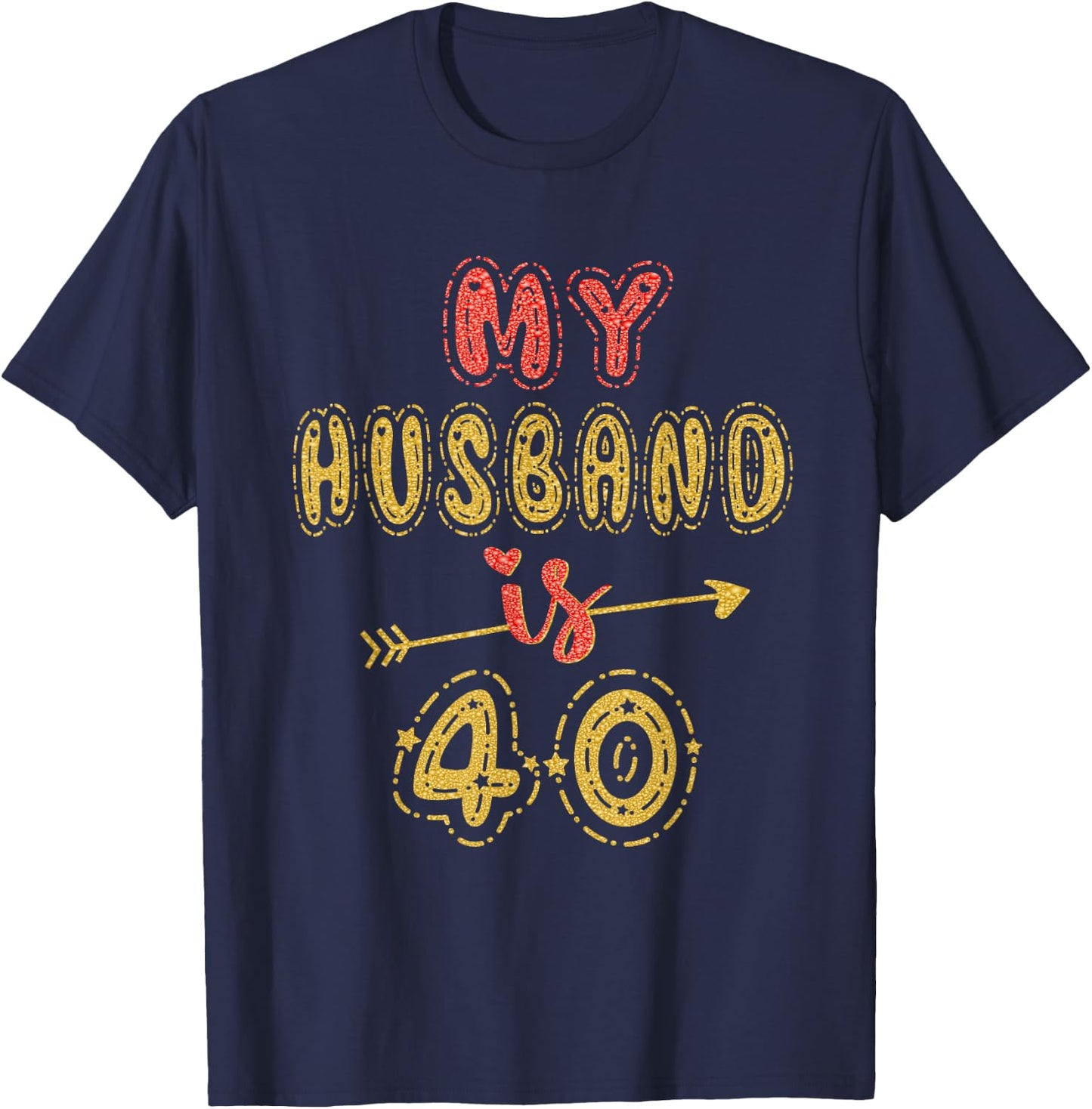 My Husband Is 40 Years Old Men 40th Birthday Idea T-Shirt - T-Shirt | Navy