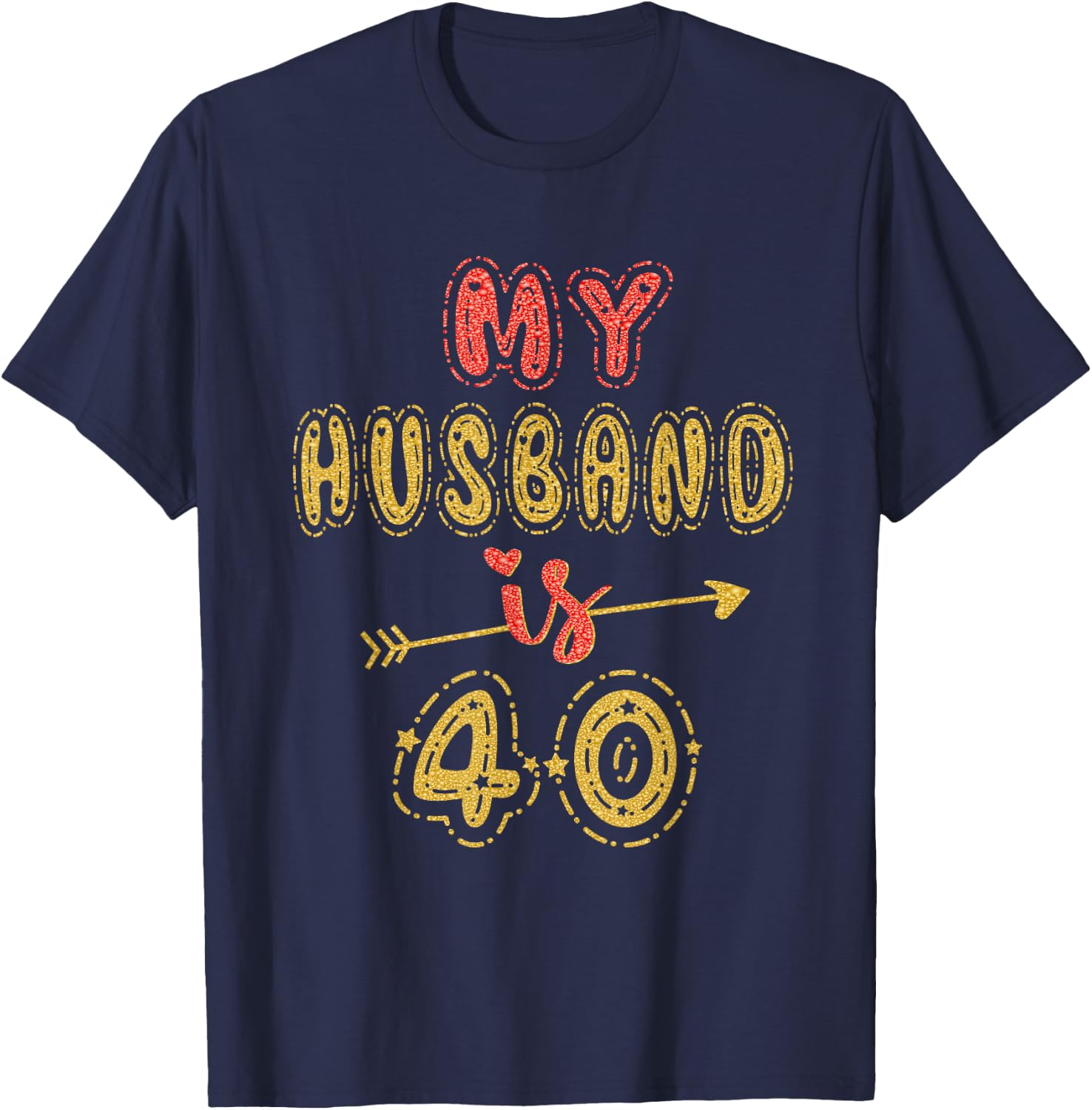 My Husband Is 40 Years Old Men 40th Birthday Idea T-Shirt - T-Shirt | Navy