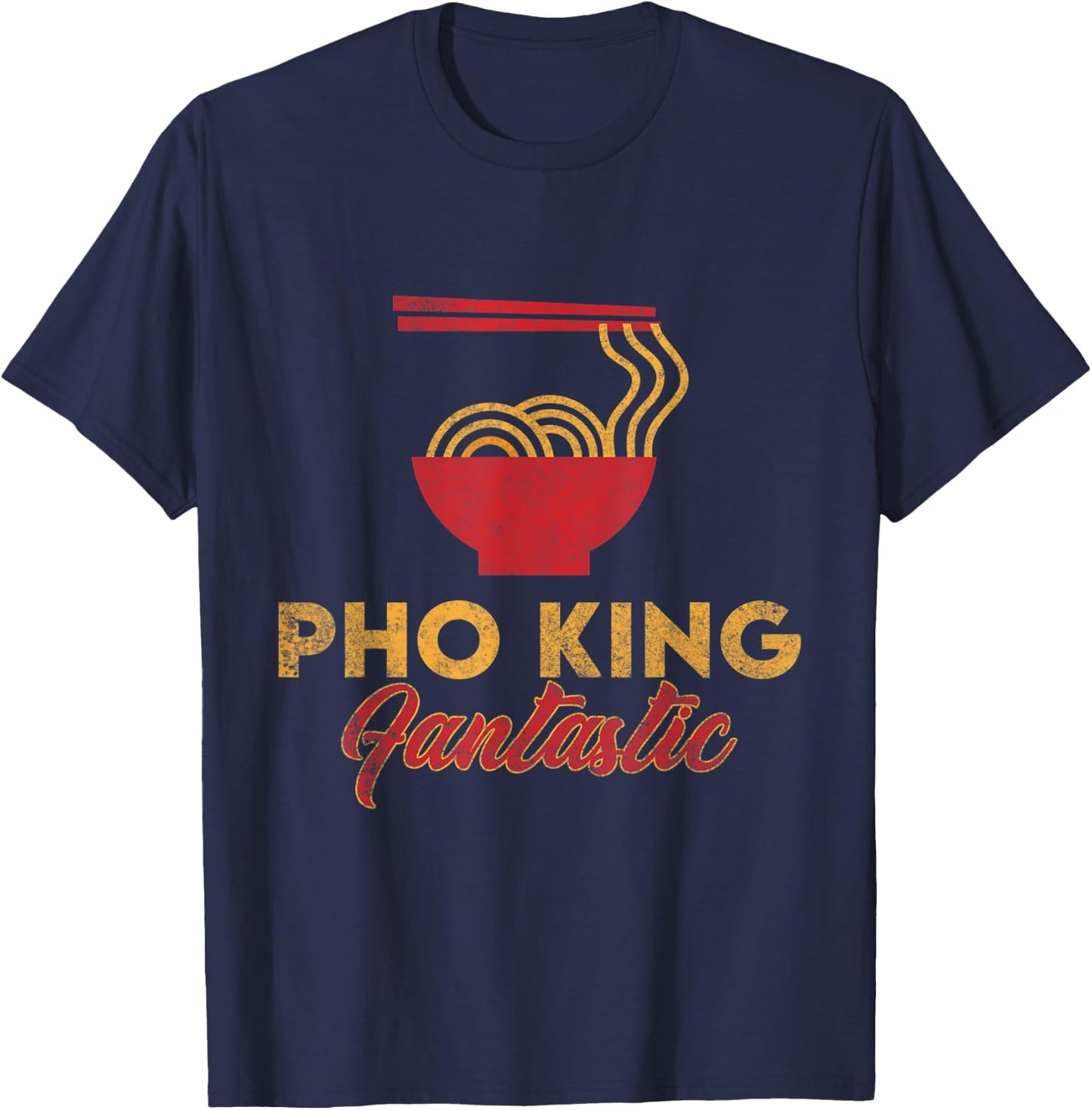 Pho King Fantastic | Funny Vietnamese Pho T-Shirt - T-Shirt | Navy