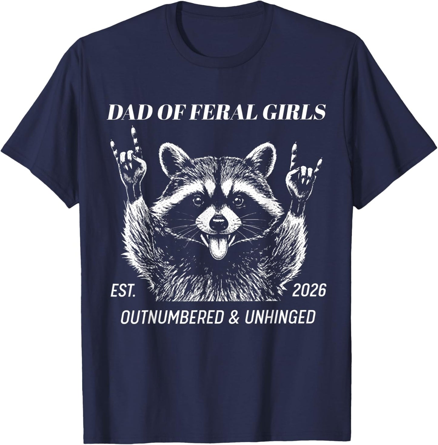 Dad of Feral Girl Est 2026 Outnumbered and Unhinged Raccoon T-Shirt - T-Shirt | Navy
