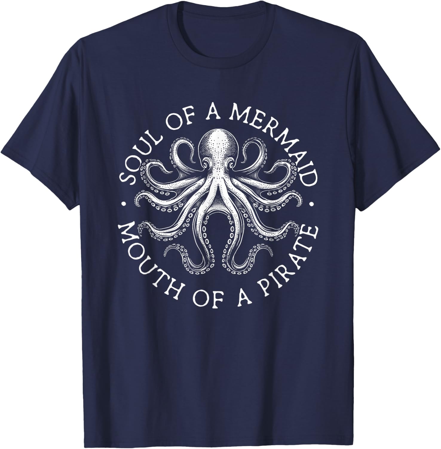 Funny Mermaid Pirate Soul Of A Mermaid Mouth Of A Pirate T-Shirt - T-Shirt | Navy