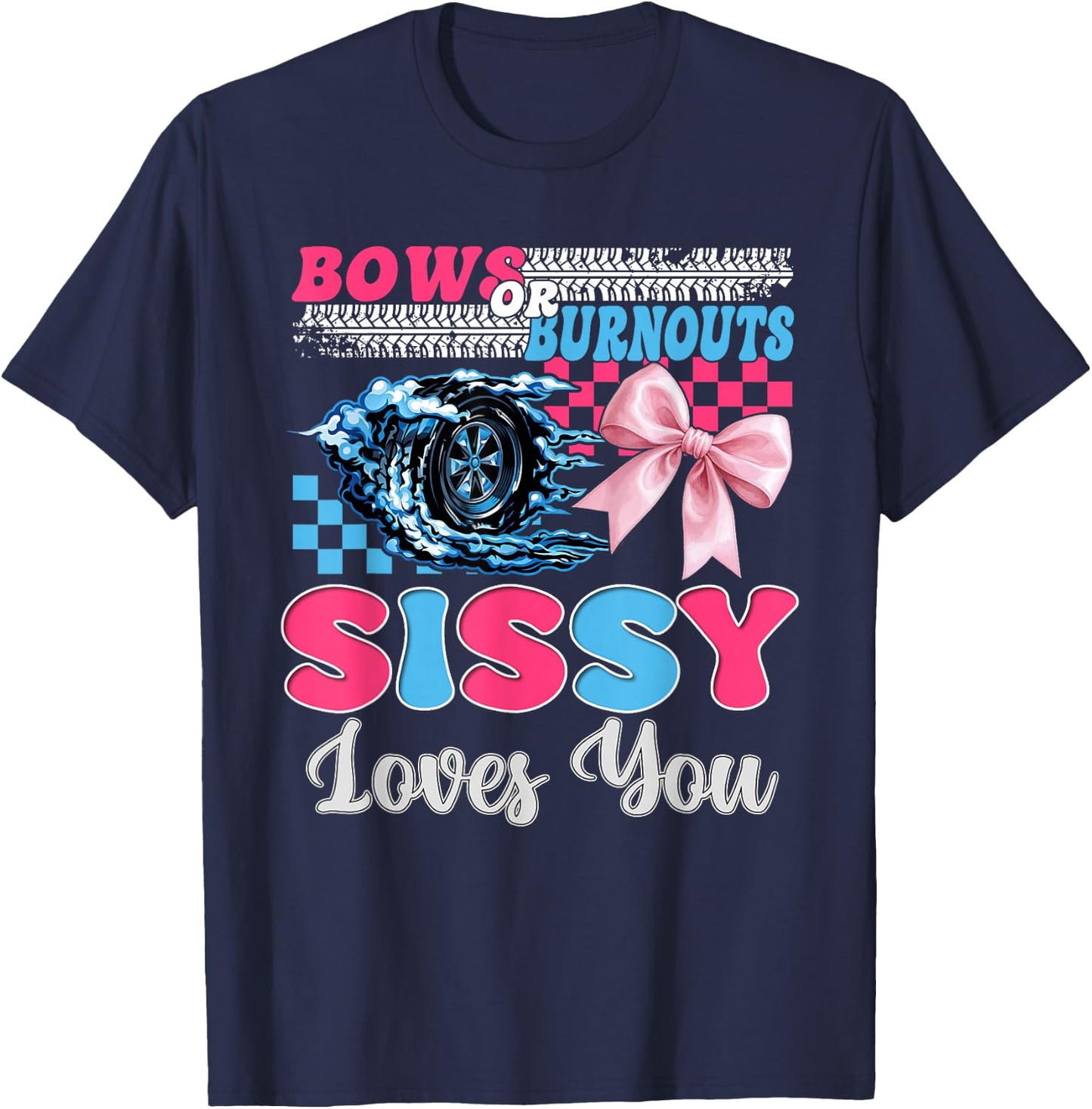Burnouts or Bows Sissy Loves You Gender Reveal Party T-Shirt - T-Shirt | Navy