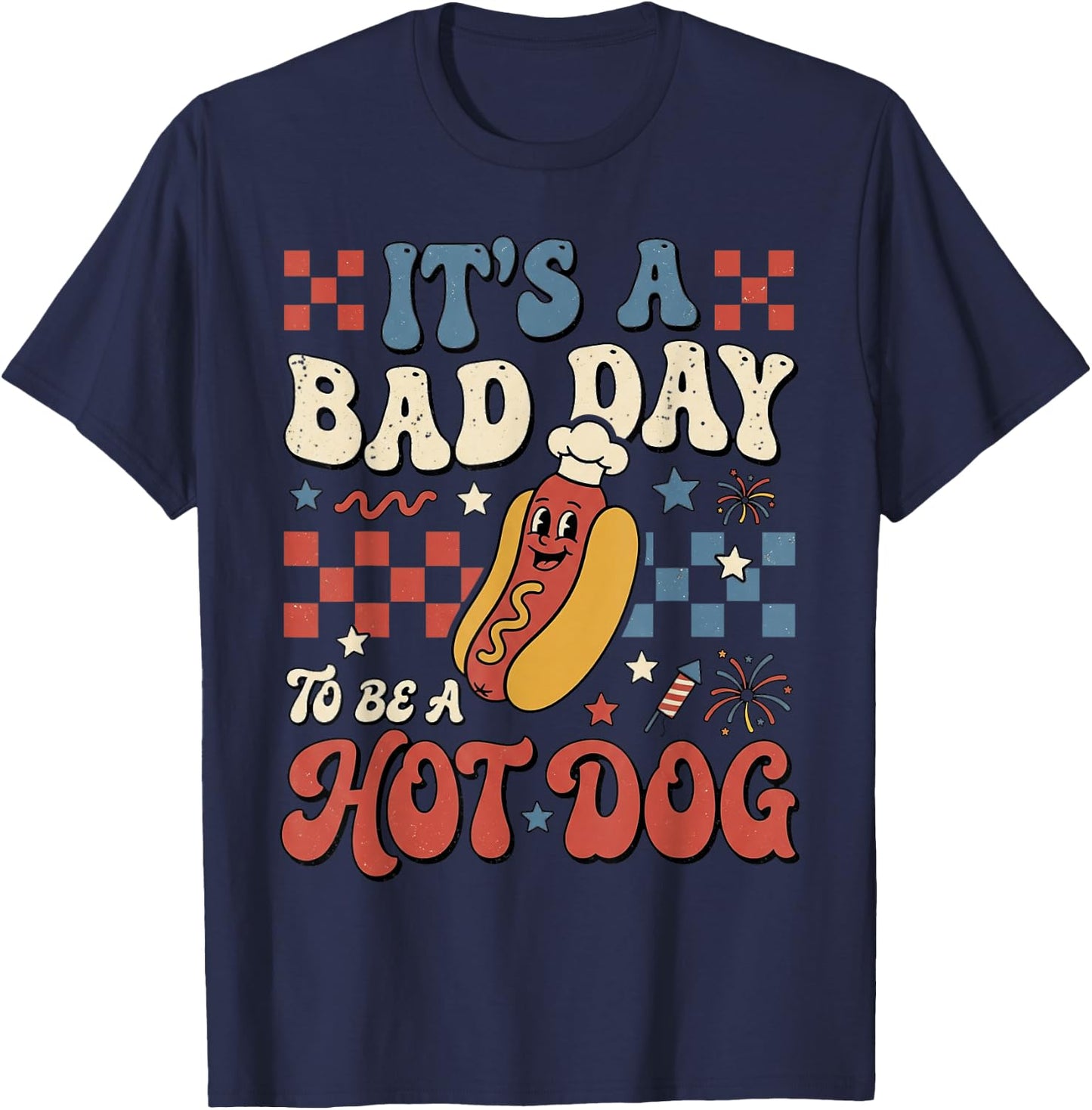 Its A Bad Day to Be A Hot Dog Funny 4th of July Men Women T-Shirt - T-Shirt | Navy