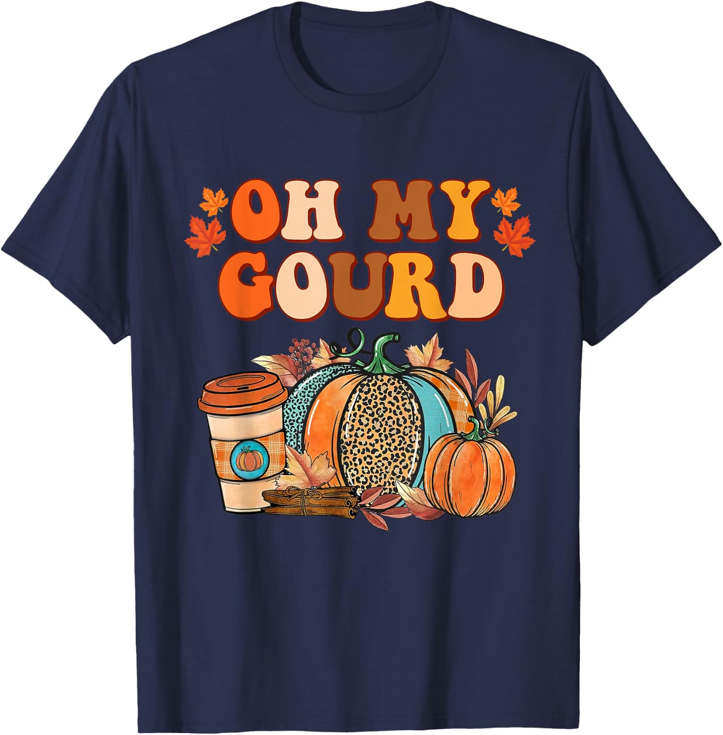 Oh My Gourd Pumpkins Funny Fall Autumn Thanksgiving Day T-Shirt - T-Shirt | Navy