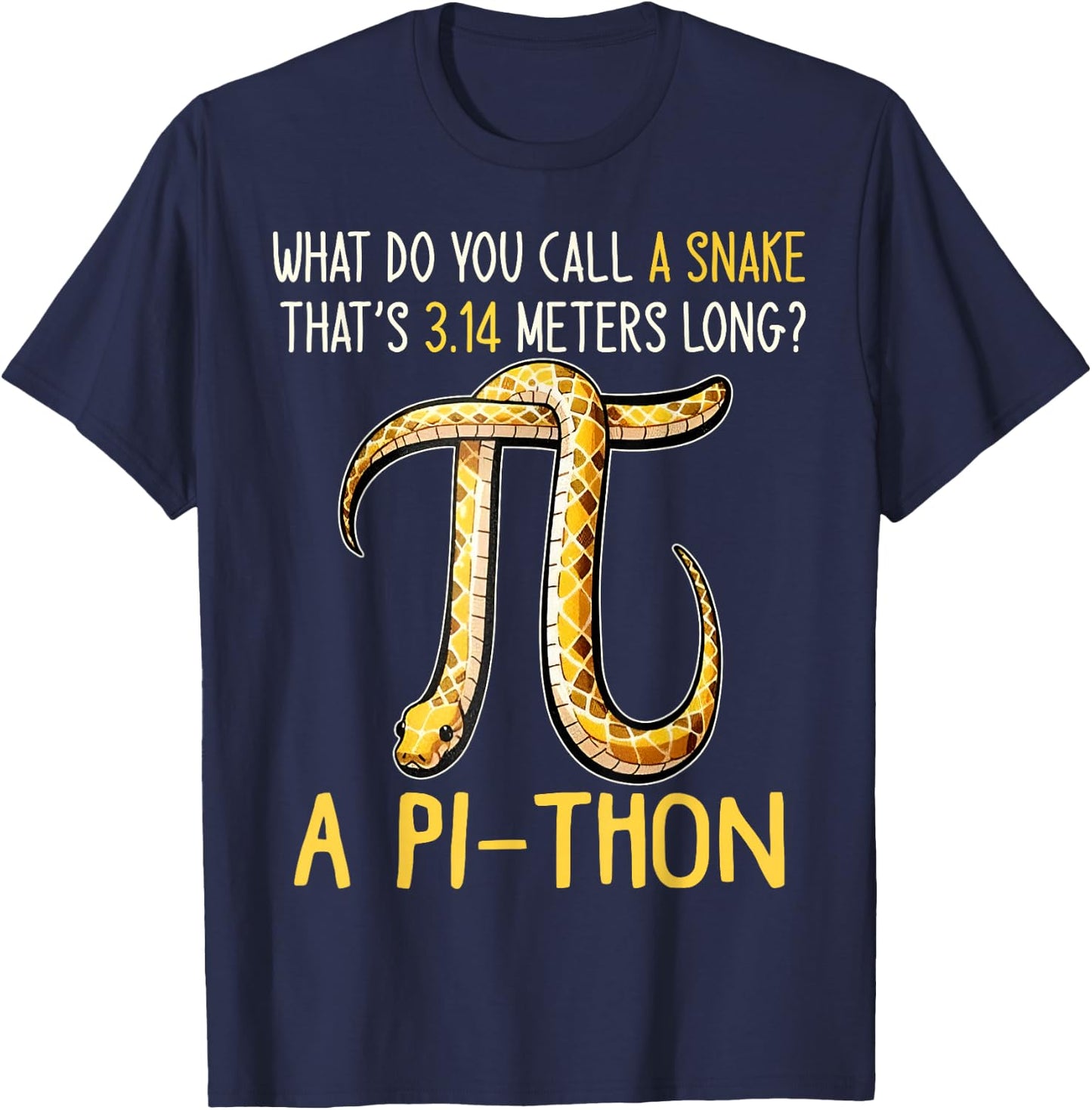 What Do You Call A Snake Thats 3.14 Meters Long? Pi-Thon T-Shirt - T-Shirt | Navy