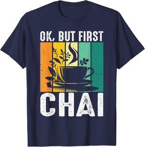 Funny Indian Desi Chai Lover Ok, But First Chai T-Shirt - T-Shirt | Navy