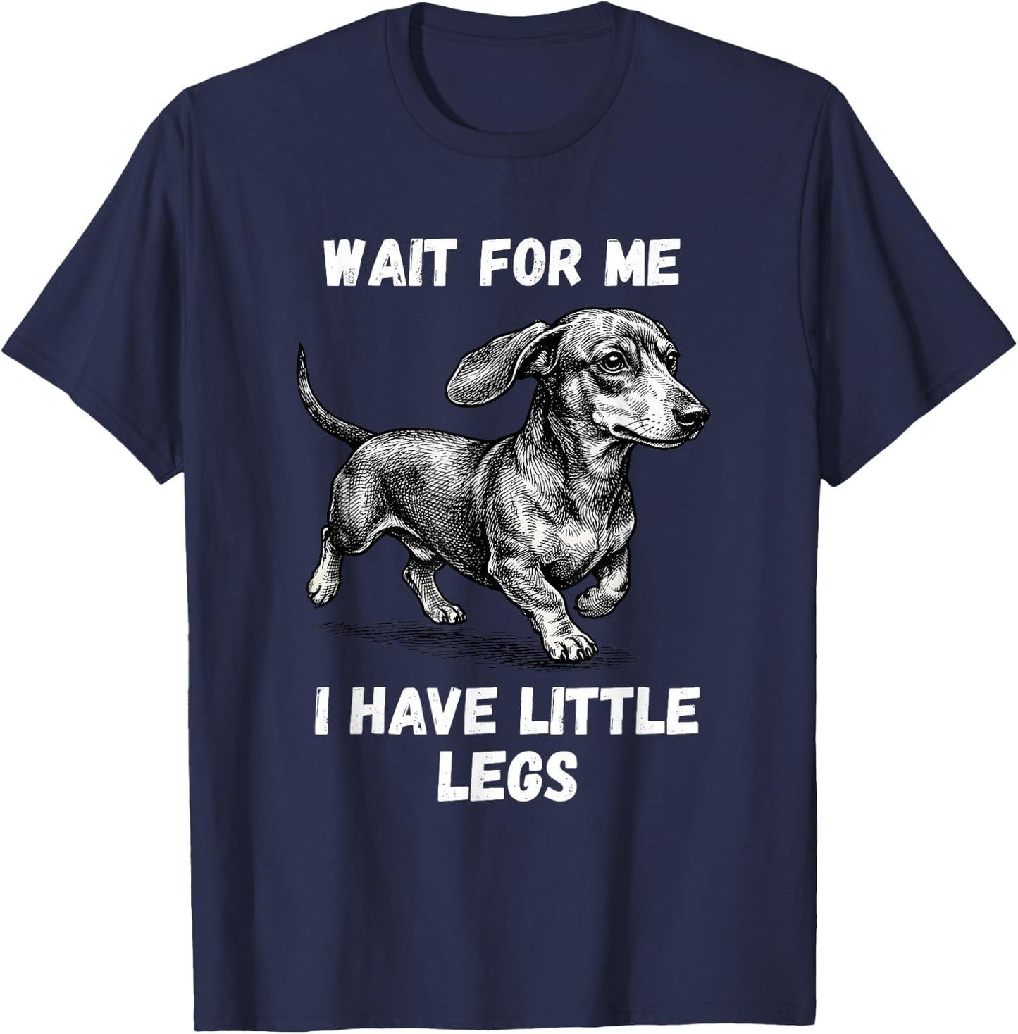 Wait for Me I Have Little Legs Toddler Dachshund Dog Meme T-Shirt - T-Shirt | Navy