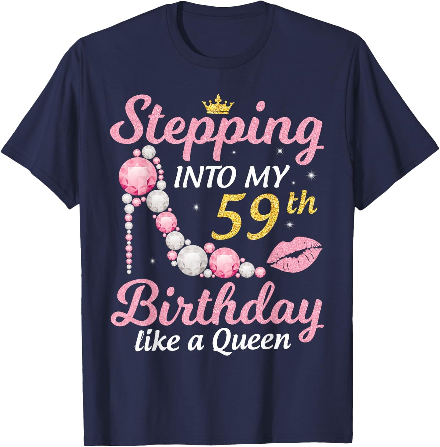 Stepping Into My 59th Birthday Like A Queen Happy To Me Mom T-Shirt - T-Shirt | Navy