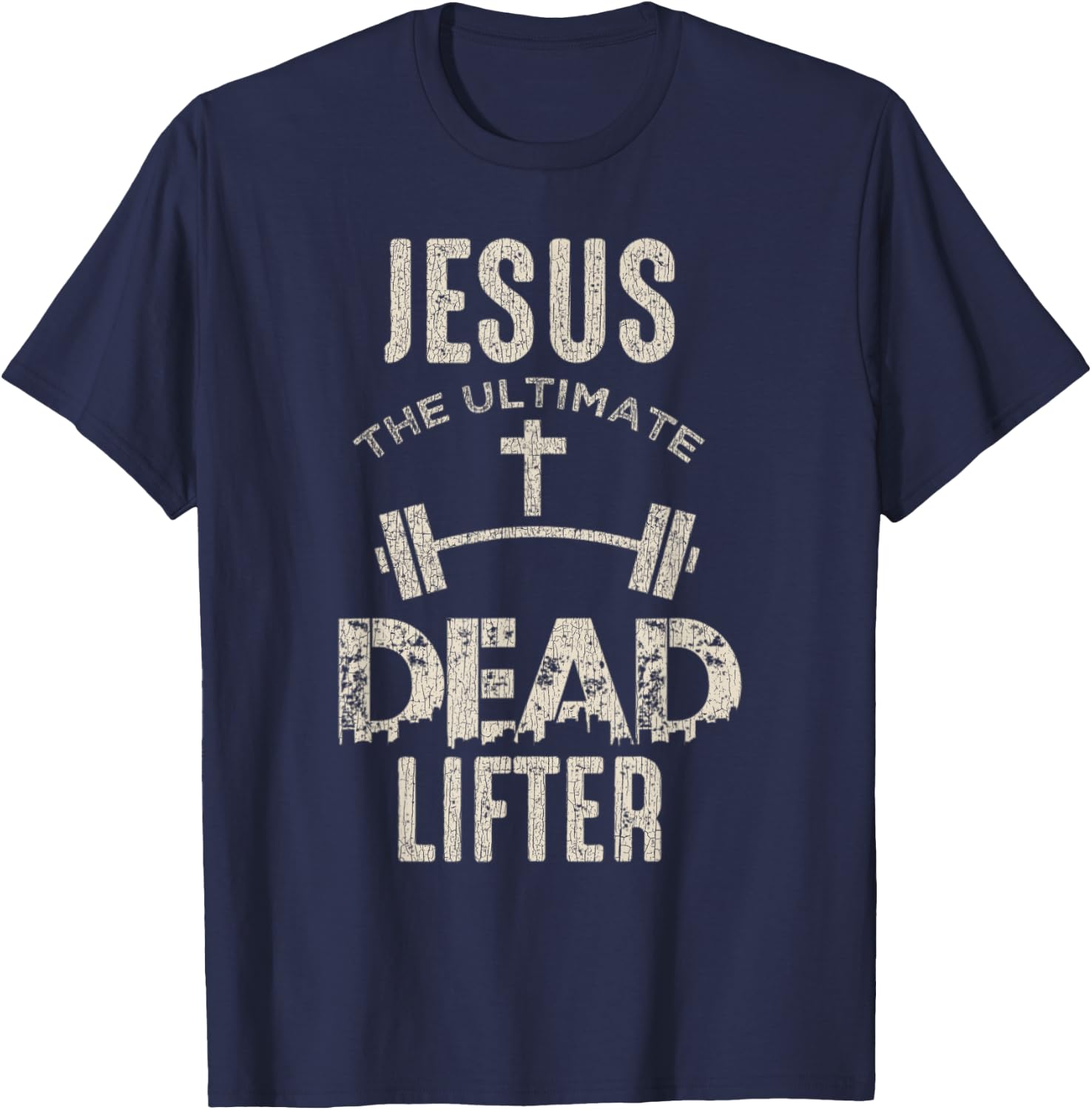 Vintage Jesus Is The Ultimate Dead Lifter Christian Workout T-Shirt - T-Shirt | Navy
