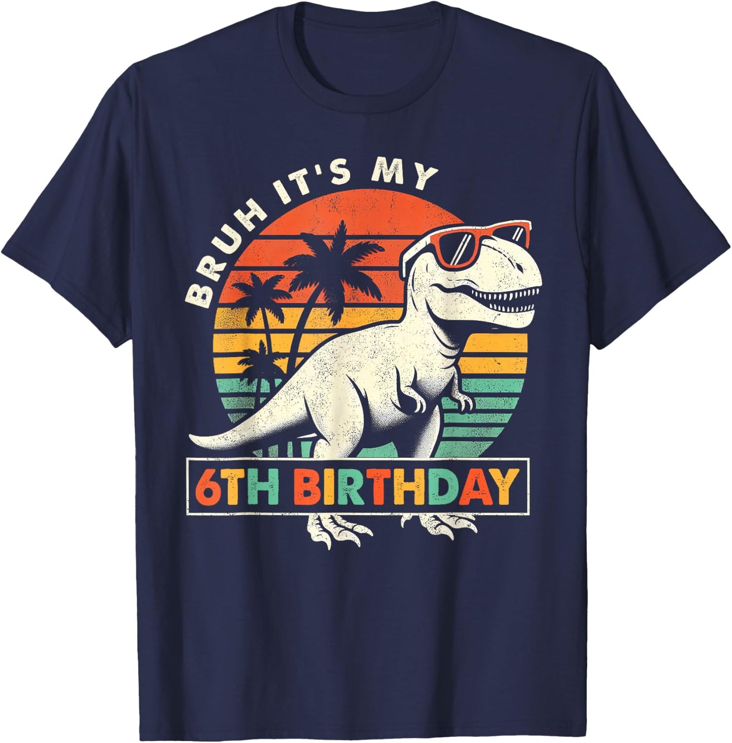 Bruh It's My 6th Birthday Dinosaur T Rex 6 Year Old Boys T-Shirt - T-Shirt | Navy