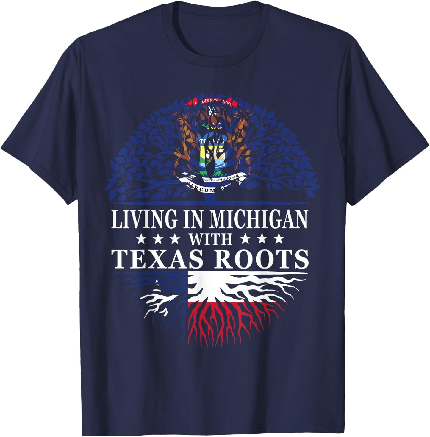 Living in Michigan With Texas Roots T-Shirt - T-Shirt | Navy