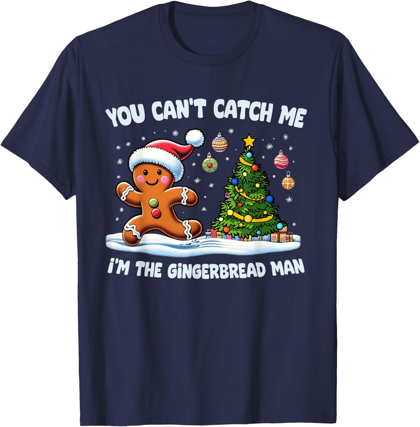 You Can't Catch Me I'm The Gingerbread Man Christmas Cookie T-Shirt - T-Shirt | Navy