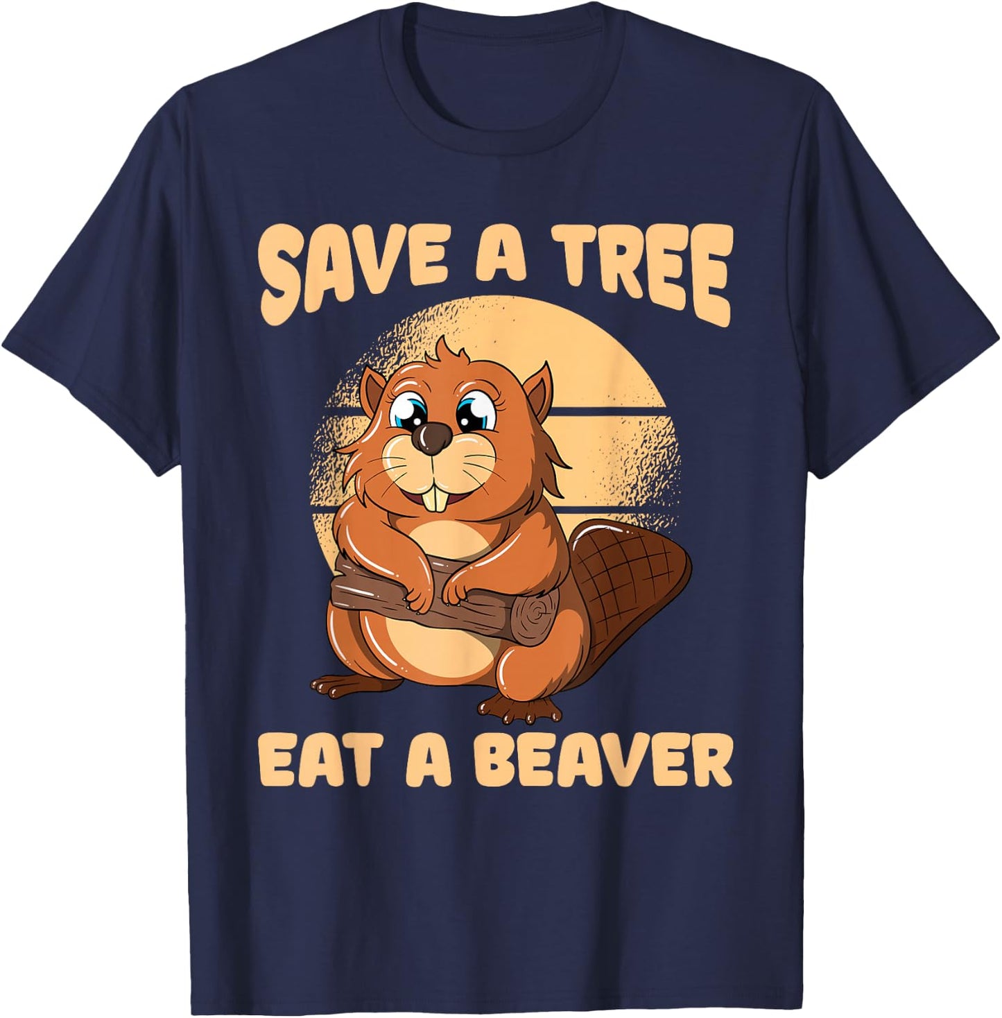 Save A Tree Eat A Beaver T-Shirt - T-Shirt | Navy