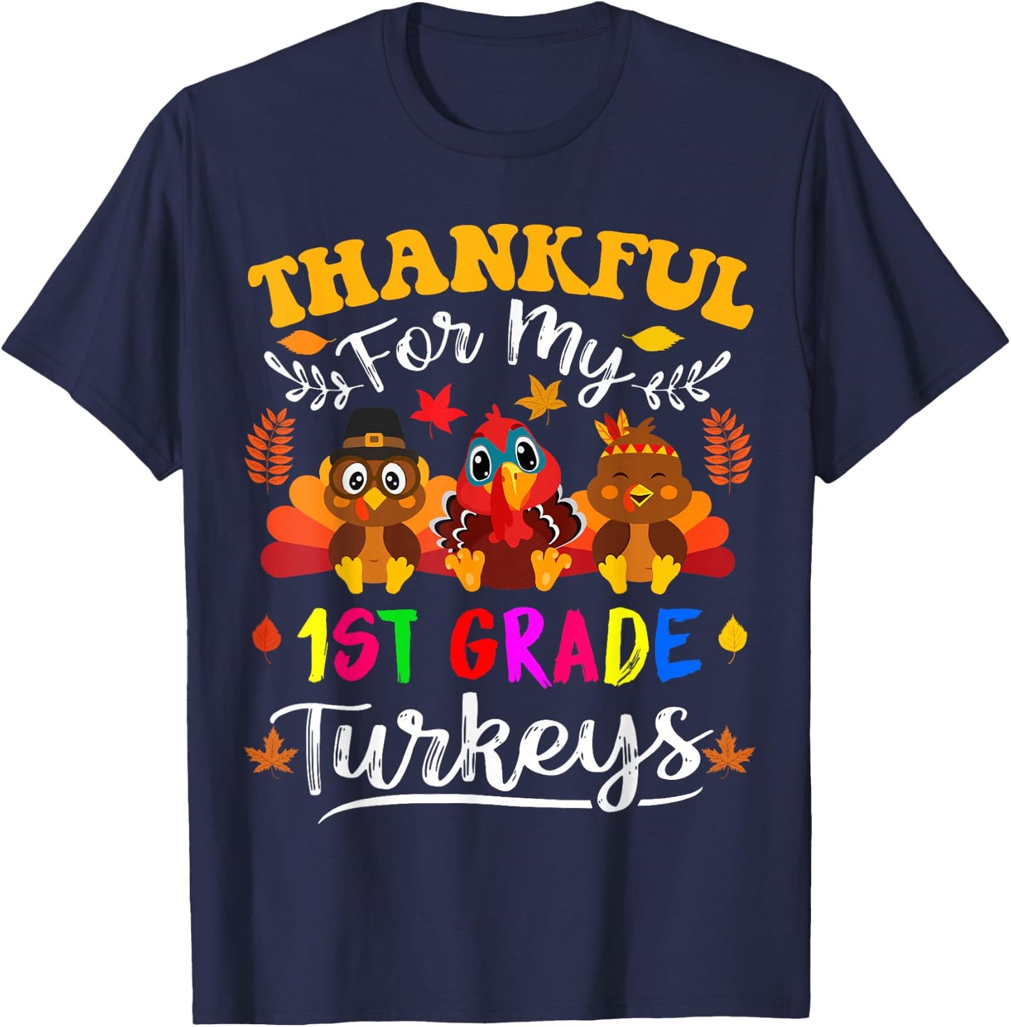 Thankful For My 1st Grade Turkeys Thanksgiving Teacher Fall T-Shirt - T-Shirt | Navy