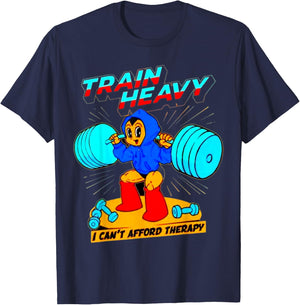 Train Heavy I cant Afford Therapy, Bodybuilding Gym Workout T-Shirt - T-Shirt | Navy