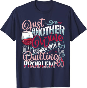 Just Another Wine Drinker With A Quilting Problem Funny Gift T-Shirt - T-Shirt | Navy