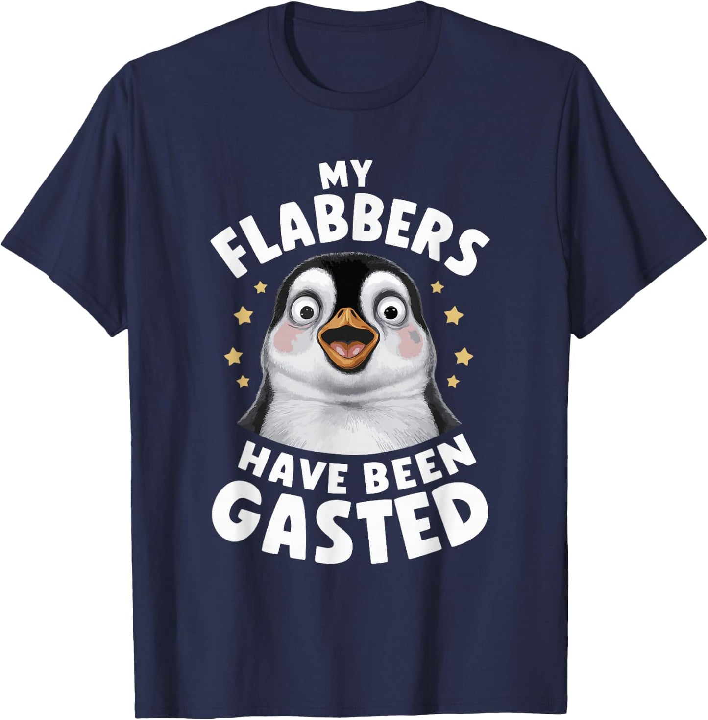 My Flabbers Have Been Gasted Flabbergasted Funny -Adults Penguin T-Shirt - T-Shirt | Navy