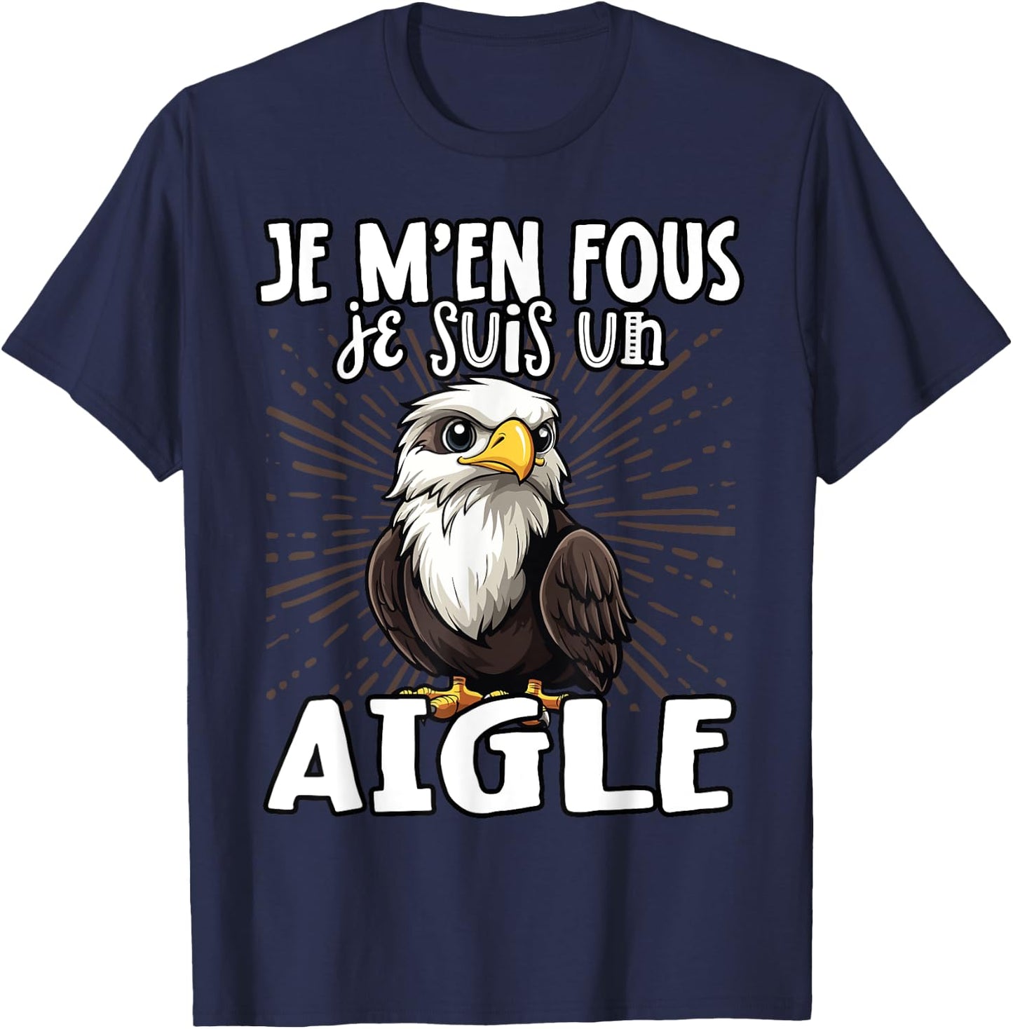 Je M'en Fous Je Suis Un Aigle - Sweet Bald Eagle , Black, S T-Shirt - T-Shirt | Navy
