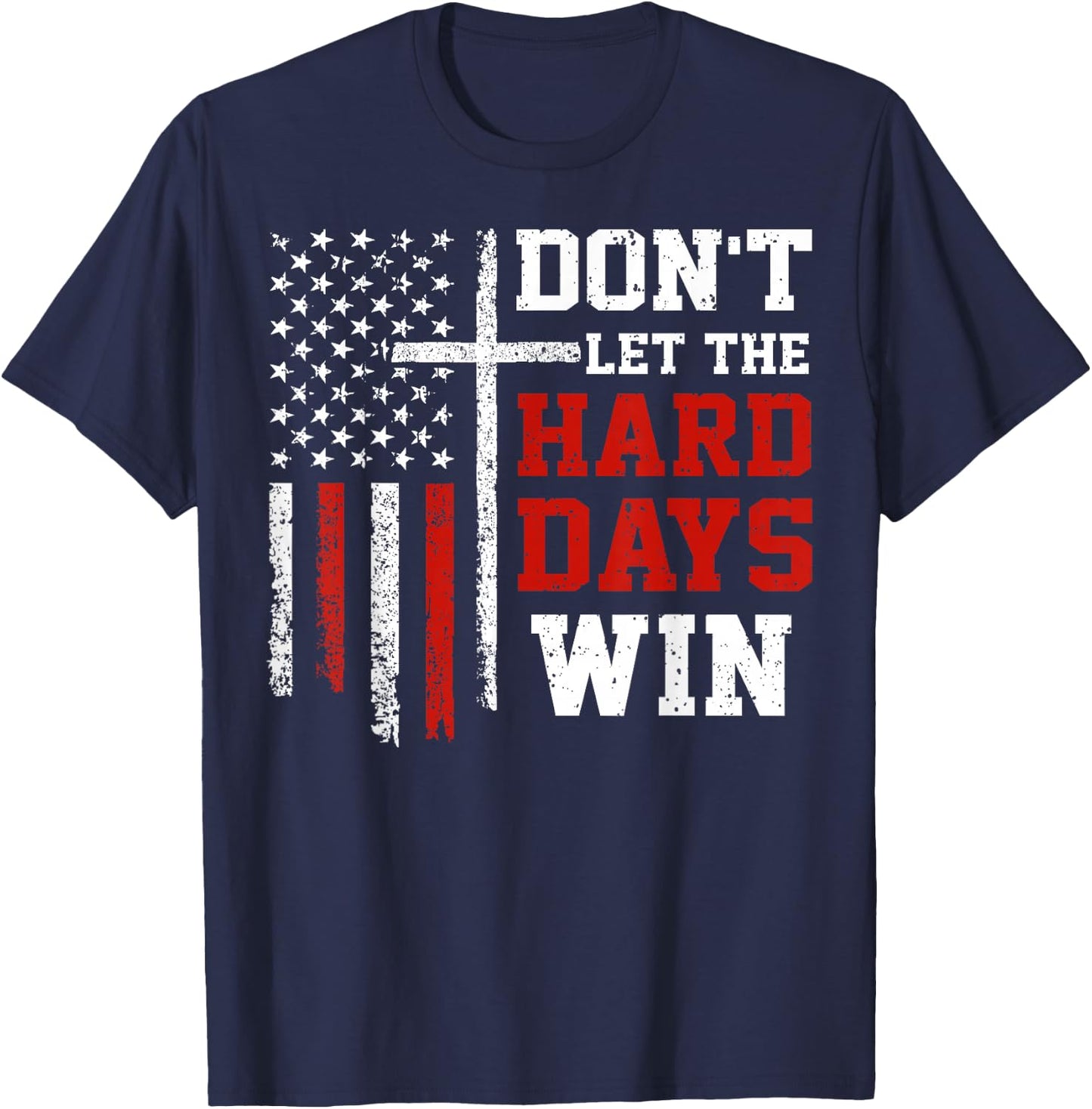 Don't Let The Hard Days Win T-Shirt - T-Shirt | Navy