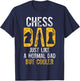 Chess Dad, Like A Normal Dad, Chess Player T-Shirt - T-Shirt | Navy