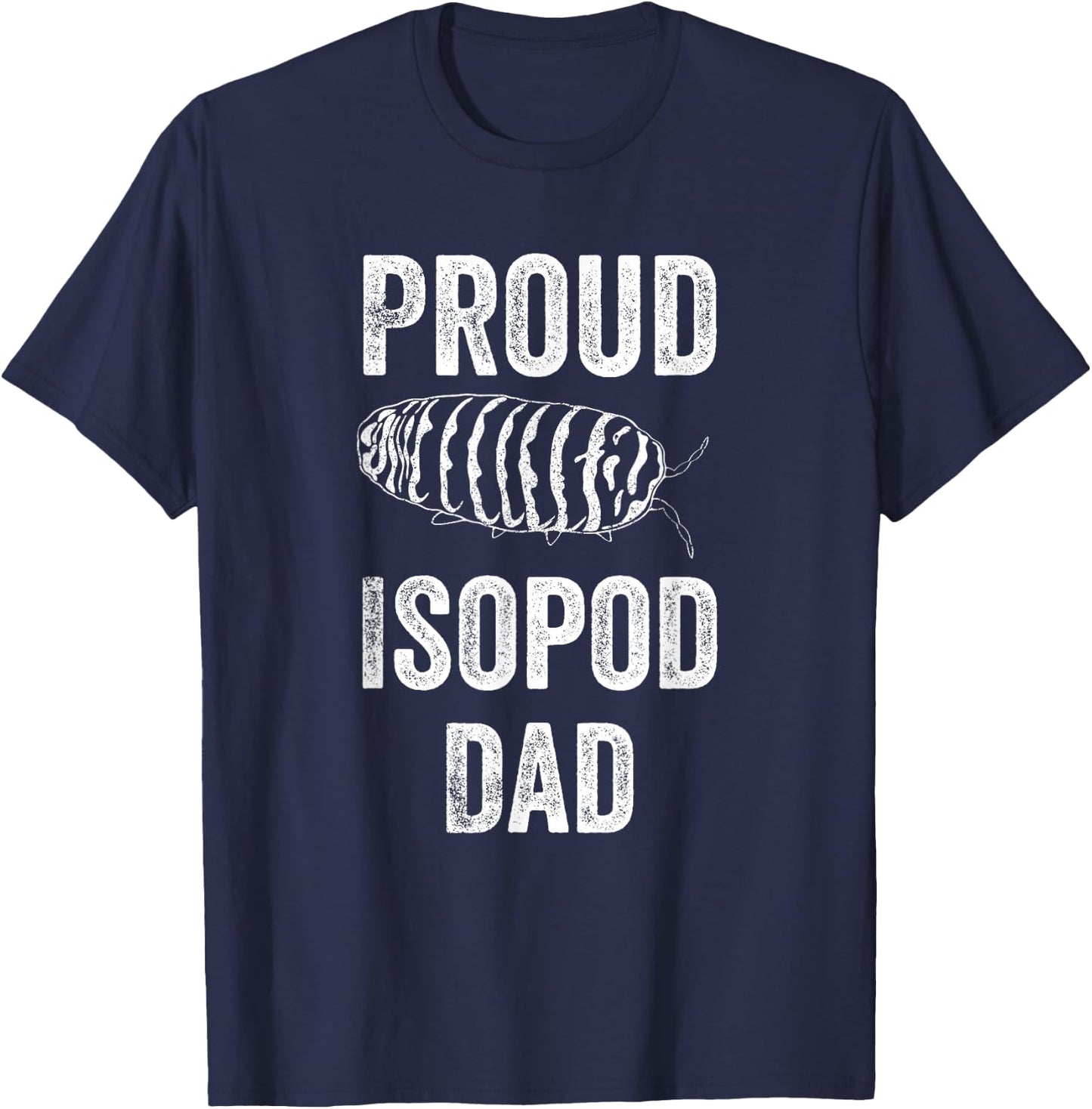 Zebra Isopod Roly Poly Proud Isopod Dad Funny Pill Bug T-Shirt - T-Shirt | Navy