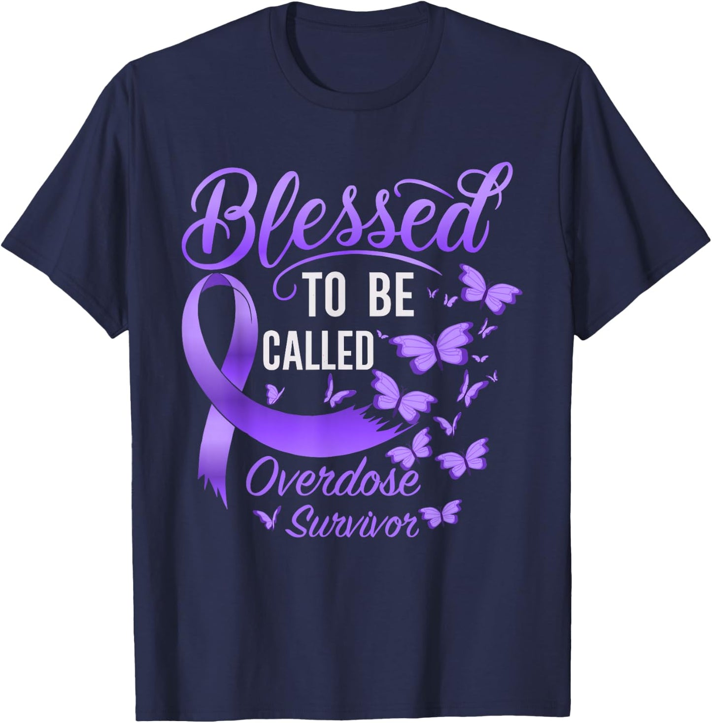 Blessed To Be Called Overdose Survivor Overdose Awareness T-Shirt - T-Shirt | Navy